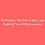 Qr romania simplificand interactiunea digitala si oferind solutii inovatoare 15732